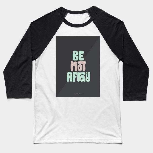 Be Not Afraid Baseball T-Shirt by greenoriginals